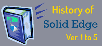 Solid Edge History – V1 to V5